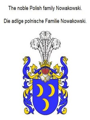cover image of The noble Polish family Nowakowski. Die adlige polnische Familie Nowakowski.